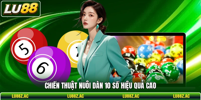 Chiến thuật nuôi dàn 10 số hiệu quả cao
