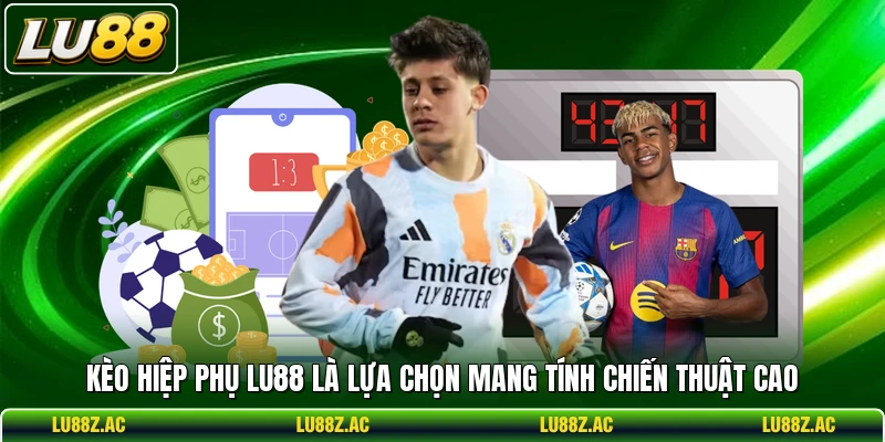 Kèo hiệp phụ LU88 là lựa chọn mang tính chiến thuật cao