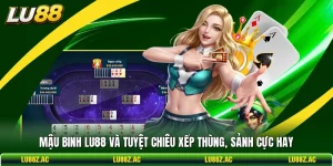 Mậu Binh LU88