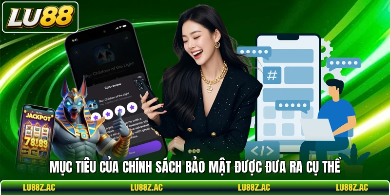 Mục tiêu của chính sách bảo mật được đưa ra cụ thể