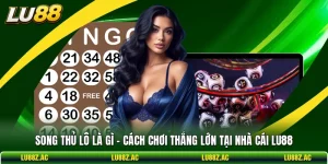 Song Thủ Lô Là Gì