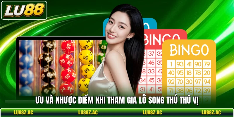 Ưu và nhược điểm khi tham gia lô song thủ thú vị